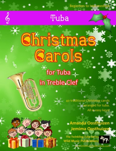 The Twinkling Tuba Book of Christmas Carols in Treble Clef 40 Traditional Christmas Carols Arranged Especially for Tuba in Treble Clef