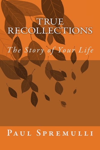 True Recollections The Story of Your Life