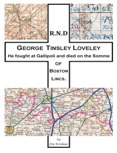 He Fought at Gallipoli and Died on the Somme George Tinsley Loveley of Boston Lincs.