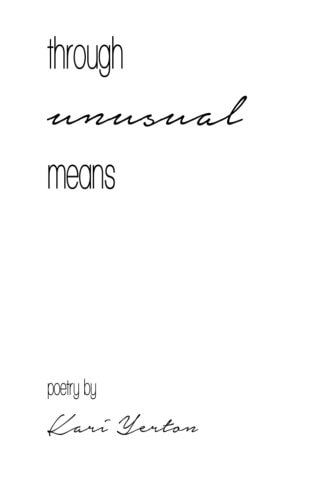 Through Unusual Means Poetry by Kari Yerton