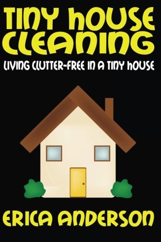 Tiny House Cleaning Living Clutter-Free in a Tiny House