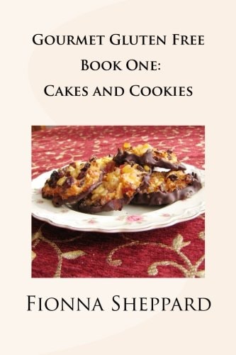 Gourmet Gluten Free Book 1: Cakes and Cookies Great Options for Living with Gluten Intolerance