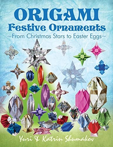 Origami Festive Ornaments From Christmas Stars to Easter Eggs