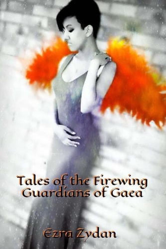 Tales Of The Firewing Guardians of Gaea (Book I)