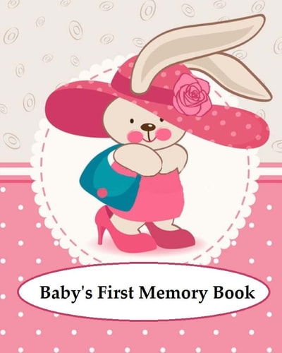 Baby's First Memory Book Baby's First Memory Book; Bunny Baby