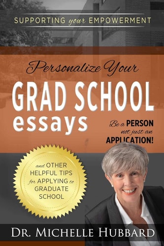 Personalize Your Grad School Essays Be a Person Not Just an Application! and Other Helpful Tips for Applying to Graduate School