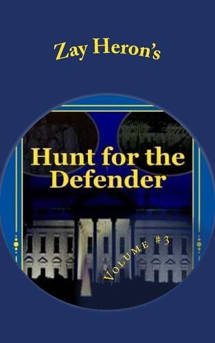 Hunt for the Defender A Political Fantasy Novel #3