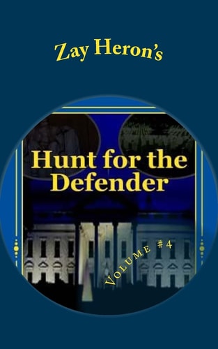 Hunt for the Defender A Political Fantasy Novel #4
