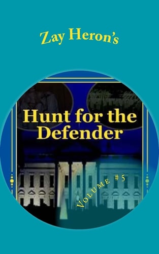 Hunt for the Defender A Political Fantasy Novel #5