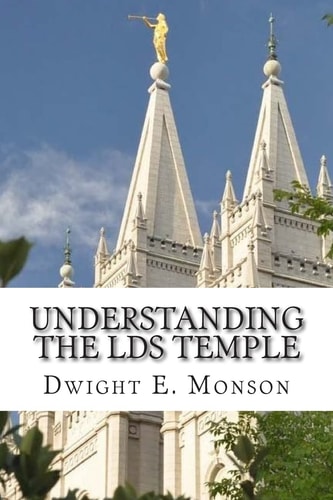 Understanding The LDS Temple Experiencing God's Love