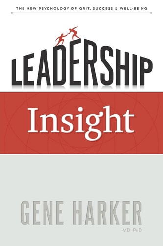 Leadership Insight The New Psychology of Grit, Success, and Well-Being