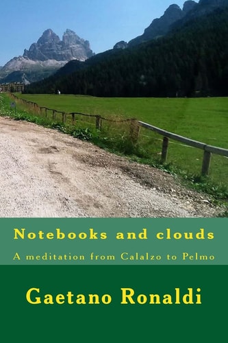 Notebooks and Clouds A Meditation from Calalzo to Pelmo