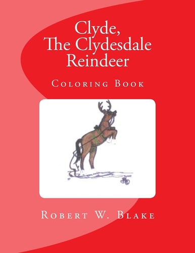 Clyde, The Clydesdale Reindeer Coloring Book