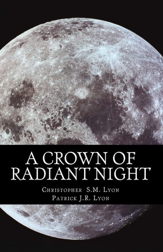 A Crown of Radiant Night The Seven Thunders of Heaven, Book I Volume I