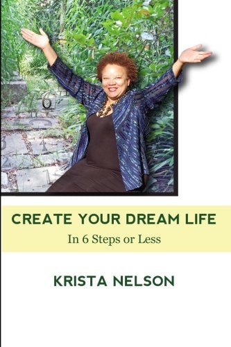 Create Your Dream Life in 6 Steps Or Less