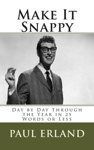 Make It Snappy Day by Day Through the Year in 25 Words Or Less