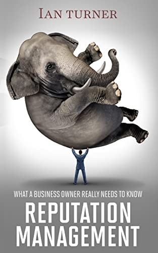 Reputation Management What A Business Owner Really Needs To Know