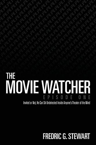 The Movie Watcher, Episode One Invited Or Not, He Can Sit Undetected Inside Anyone's Theater of the Mind