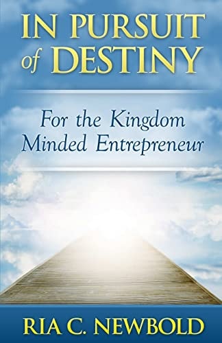 In Pursuit of Destiny For the Kingdom Minded Entrepreneur
