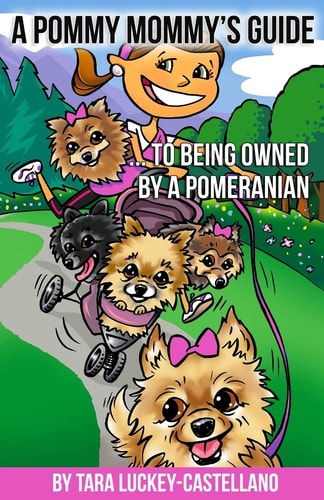 A Pommy Mommy's Guide ... to Being Owned by a Pomeranian