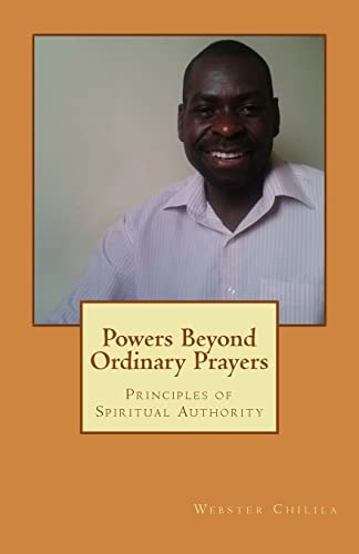 Powers Beyond Ordinary Prayers Principles of Spiritual Authority