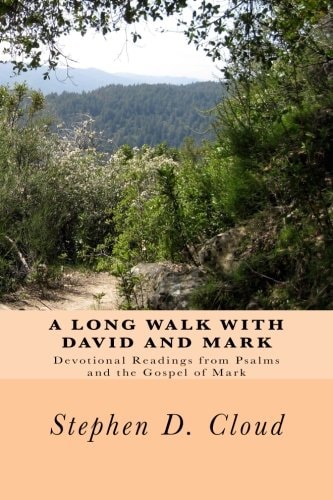 A Long Walk With David and Mark Devotional Readings from Psalms and the Gospel of Mark