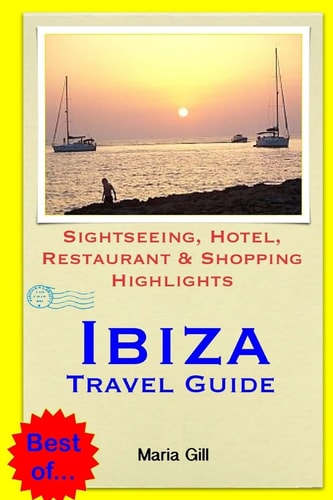 Ibiza Travel Guide Sightseeing, Hotel, Restaurant and Shopping Highlights