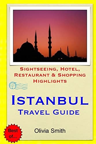 Istanbul Travel Guide Sightseeing, Hotel, Restaurant and Shopping Highlights