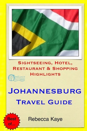 Johannesburg Travel Guide Sightseeing, Hotel, Restaurant and Shopping Highlights