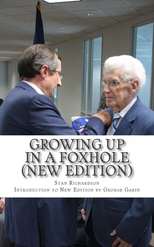 Growing Up in a Foxhole (New Edition) A Foot Soldier Looks Back... Memoirs of a World War II Vet of the 45th Infantry Division with an Introduction by George Garin
