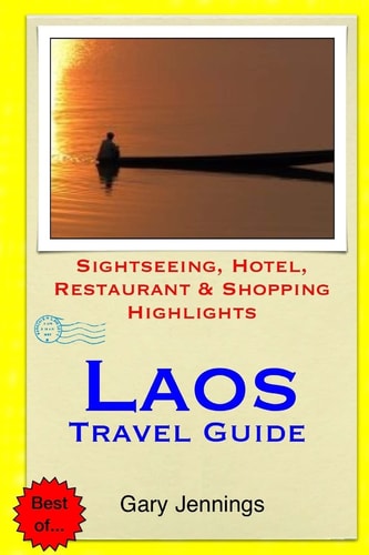 Laos Travel Guide Sightseeing, Hotel, Restaurant and Shopping Highlights