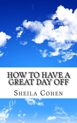 How to Have a Great Day Off Make Your Day Off Work for You