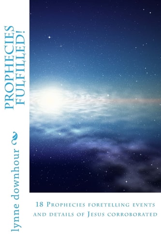 Prophecies Fulfilled 18 Prophecies Foretelling Events and Details of Jesus Corroborated