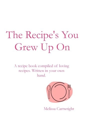 The Recipe's You Grew Up On