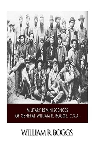 Military Reminiscences of General William R. Boggs, C. S. A.