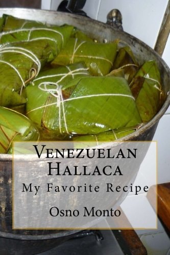 Venezuelan Hallaca My Favorite Recipe