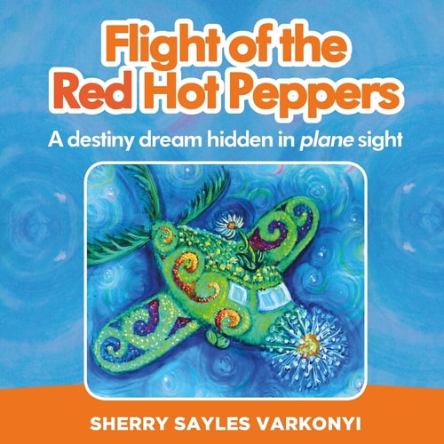 Flight of the Red Hot Peppers A Destiny Dream Hidden in Plane Sight