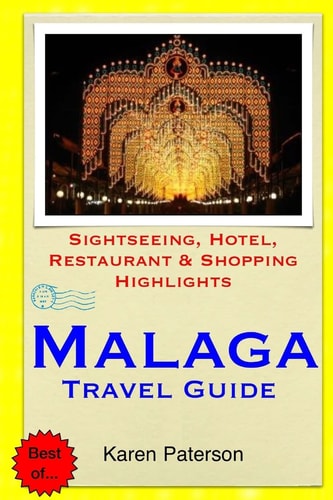 Malaga Travel Guide Sightseeing, Hotel, Restaurant and Shopping Highlights