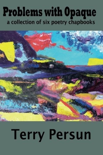 Problems with Opaque A Collection of Six Poetry Chapbooks