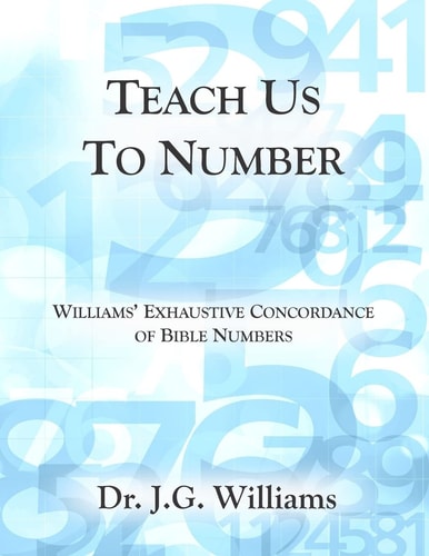 Teach Us To Number - English Williams' Exhaustive Concordance of Bible Numbers
