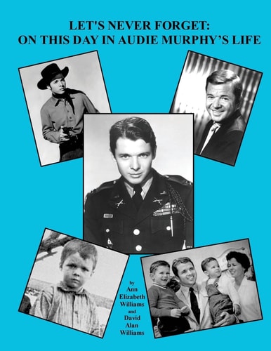 Let's Never Forget On This Day in Audie Murphy's Life