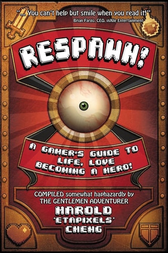 Respawn! A Gamer's Guide To Life, Love And Becoming A Hero