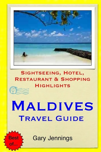 Maldives Travel Guide Sightseeing, Hotel, Restaurant and Shopping Highlights