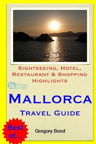 Mallorca Travel Guide Sightseeing, Hotel, Restaurant and Shopping Highlights