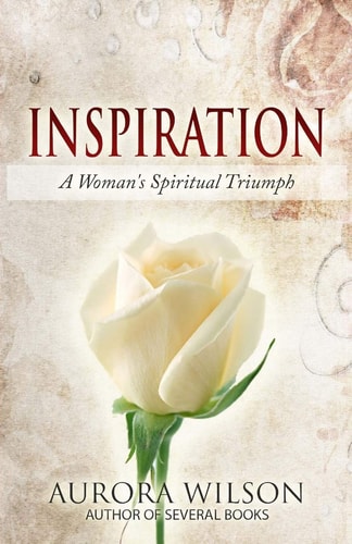 Inspiration A Woman's Spiritual Triumph: A Book of Quotes, Prayers, Thoughts, and Prose to Inspire You on Your Life Journey