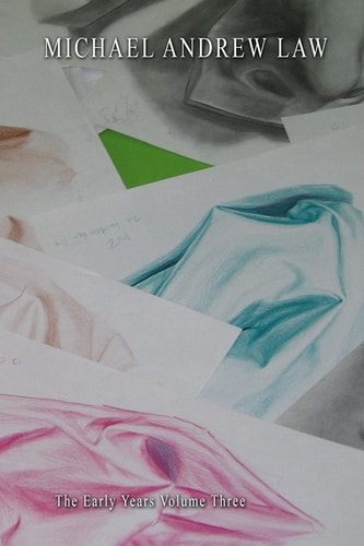 Michael Andrew Law The Early Years Volume Three Nine Drawings from the Early Years Collection