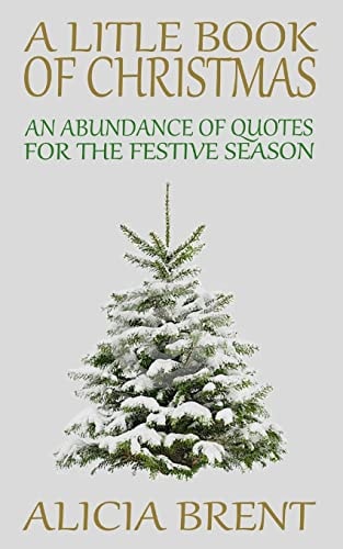 A Little Book Of Christmas An Abundance of Quotes for the Festive Season