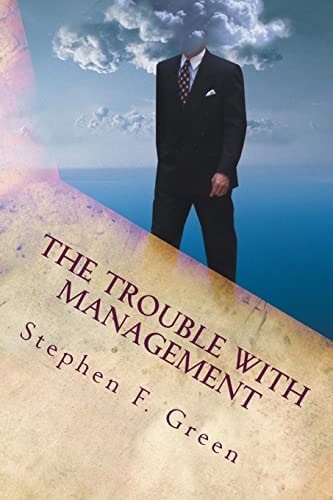 The Trouble with Management Current Management Practice and Why It Should Change