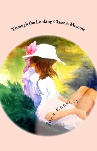 Through the Looking Glass A Memoir