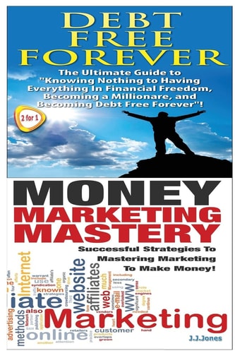 Debt Free Forever and Money Marketing Mastery
